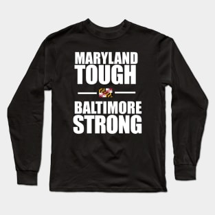 Maryland Tough - Baltimore Strong Long Sleeve T-Shirt